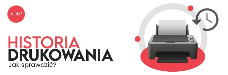 Jak sprawdzić historię drukowania